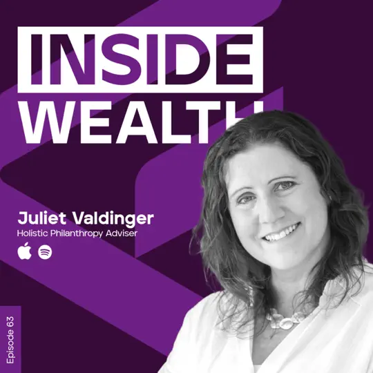 Philanthropy, Purpose and the Future of Wealth Advice with Juliet Valdinger